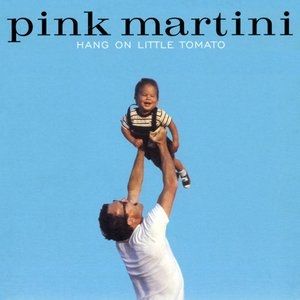 Album Pink Martini - Hang On Little Tomato