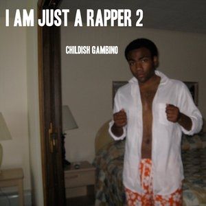 Childish Gambino : I AM JUST A RAPPER 2