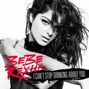 Bebe Rexha I Can't Stop Drinking About You, 2014