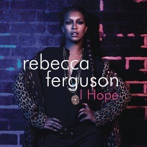 Rebecca Ferguson I Hope, 2013