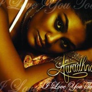 Album I Love You Too - Aaradhna