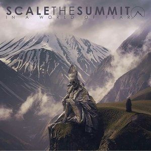 Album Scale the Summit - In a World of Fear
