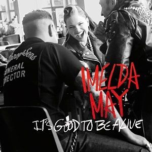 Imelda May It's Good to Be Alive, 2014
