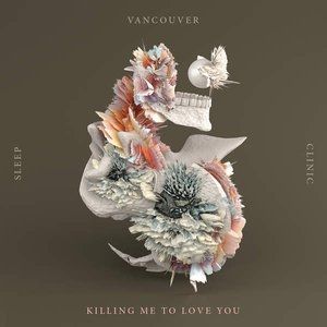 Album Killing Me to Love You - Vancouver Sleep Clinic