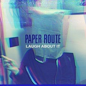 Album Paper Route - Laugh About It