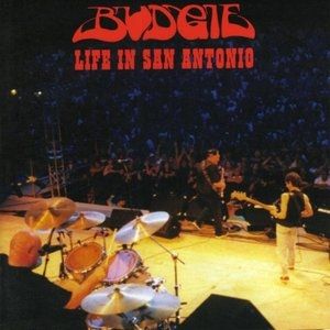 Album Budgie - Life in San Antonio