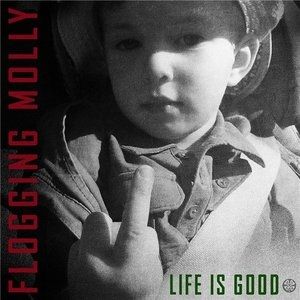 Flogging Molly Life Is Good, 2017