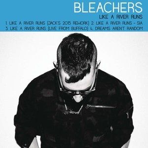 Bleachers : Like a River Runs