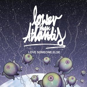 Album Lower Than Atlantis - Love Someone Else