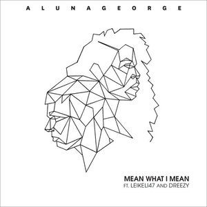 AlunaGeorge : Mean What I Mean