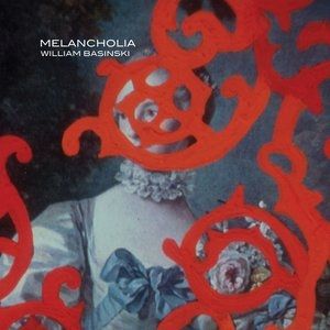 Album William Basinski - Melancholia