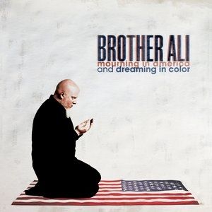 Brother Ali : Mourning in America and Dreaming in Color