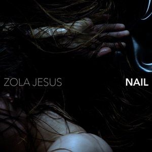 Album Zola Jesus - Nail