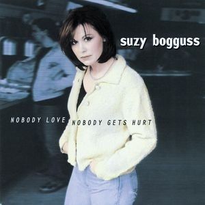 Suzy Bogguss Nobody Love, Nobody Gets Hurt, 1998