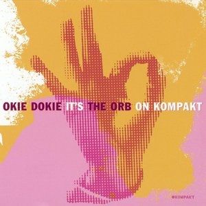 Album Okie Dokie It's The Orb on Kompakt - The Orb