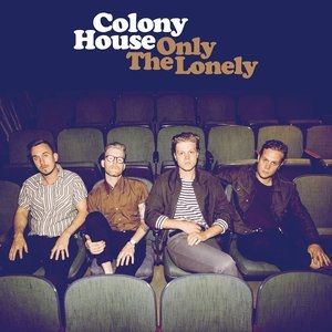 Only the Lonely - Colony House