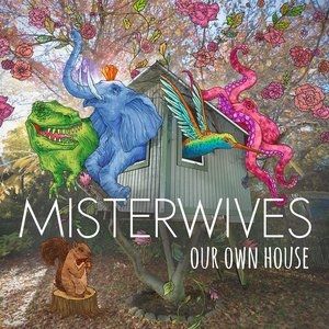 MisterWives Our Own House, 2015