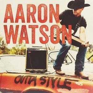 Aaron Watson : Outta Style