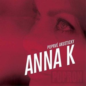Poprvé akusticky - Anna K.