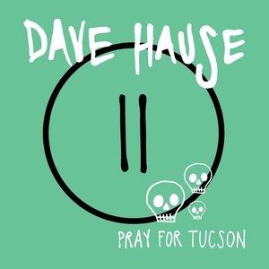 Album Dave Hause - Pray for Tucson