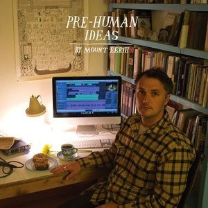 Album Mount Eerie - Pre-Human Ideas