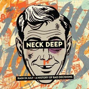 Neck Deep : Rain in July/A History of Bad Decisions