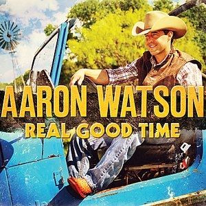 Album Aaron Watson - Real Good Time