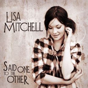 Lisa Mitchell : Said One to the Other