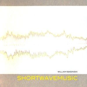 William Basinski Shortwavemusic, 1998