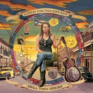 Small Town Heroes - Hurray For The Riff Raff