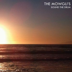 The Mowgli's : Sound the Drum