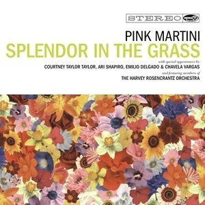 Album Pink Martini - Splendor in the Grass