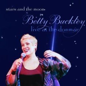 Album Betty Buckley - Stars And The Moon - Live At the Donmar