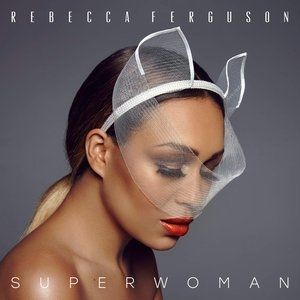 Rebecca Ferguson : Superwoman