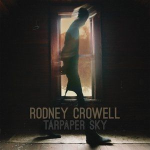 Album Rodney Crowell - Tarpaper Sky