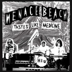 Album Menace Beach - Tastes Like Medicine