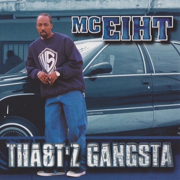 MC Eiht : Tha8t'z Gangsta