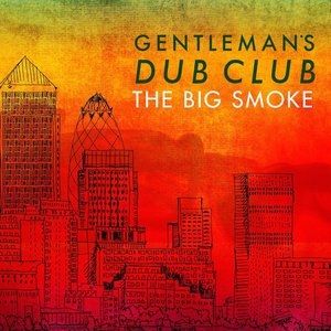 Gentleman's Dub Club The Big Smoke, 2015