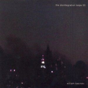 Album William Basinski - The Disintegration Loops III