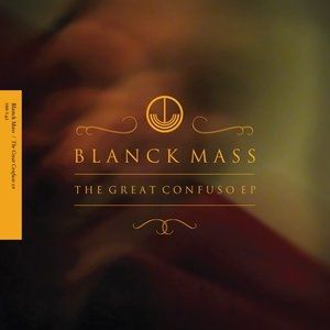 Album Blanck Mass - The Great Confuso EP