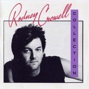 Rodney Crowell The Rodney Crowell Collection, 1989