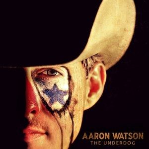 Album Aaron Watson - The Underdog