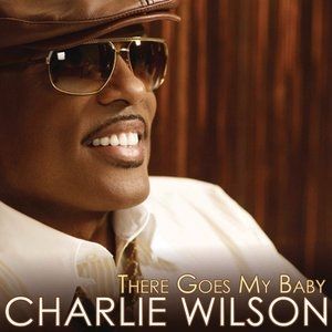 Album Charlie Wilson - There Goes My Baby
