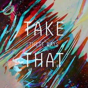 Album These Days - Take That