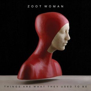 Album Zoot Woman - Things Are What They Used to Be