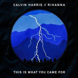 Calvin Harris This Is What You Came For, 2016