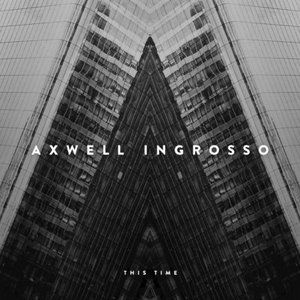Axwell Λ Ingrosso : This Time