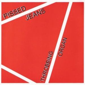 Album Pissed Jeans - Throbbing Organ