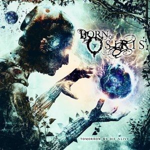 Album Born of Osiris - Tomorrow We Die ∆live