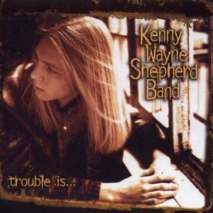 Album Kenny Wayne Shepherd - Trouble Is...